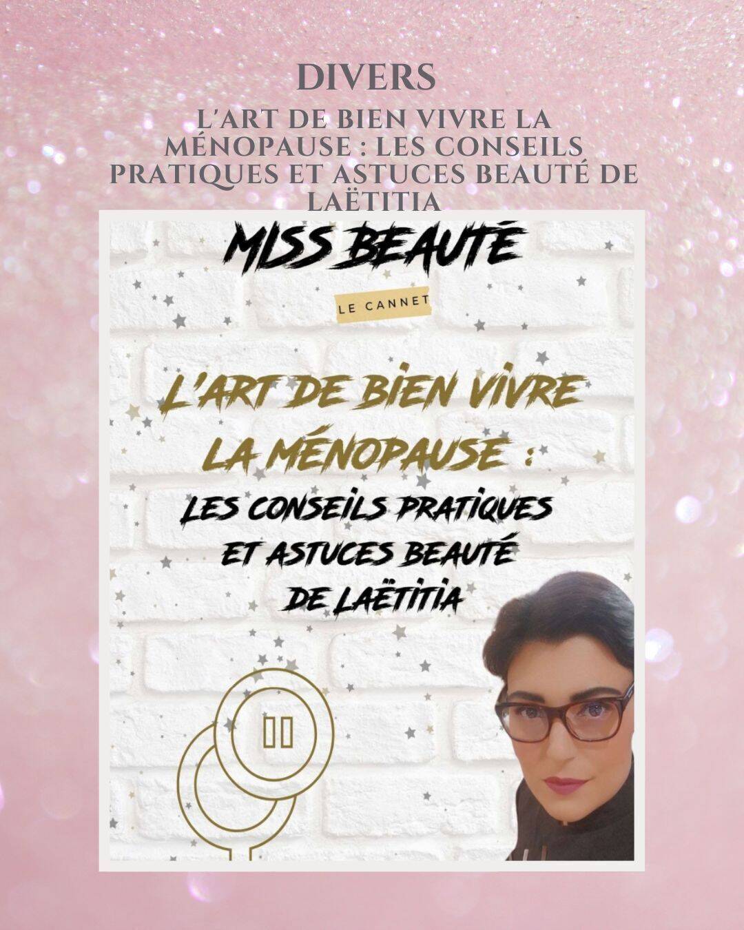 L'art de bien vivre la ménopause : Les conseils pratiques et astuces beauté de Laëtitia